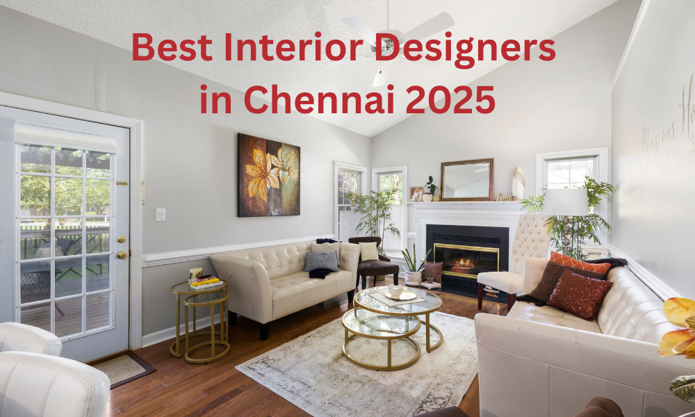 Best Interior Designers in Chennai 2025